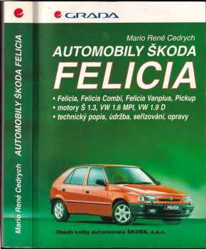 Mario René Cedrych: Automobily Škoda Felicia - technický popis, údržba, seřizování, opravy