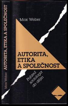 Max Weber: Autorita, etika a společnost