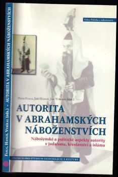 Autorita v abrahamských náboženstvích : náboženské a politické aspekty autority v judaismu, křesťanství a islámu (2004, Centrum pro studium demokracie a kultury) - ID: 488179