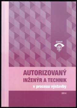 Autorizovaný inženýr a technik v procesu výstavby