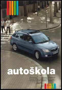 Autoškola : pravidla provozu na pozemních komunikacích : dopravní značky, světelné signály a dopravní zařízení : ustanovení zákona č. 361/2000 Sb. o ř