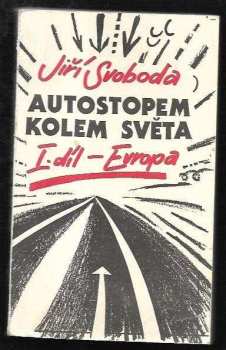 Autostopem kolem světa : I. díl - Evropa - Jiří Svoboda (1990, Vokno) - ID: 497727