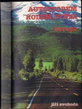 Autostopem kolem světa : I. díl - Evropa - Jiří Svoboda (1997, Pragma) - ID: 535613