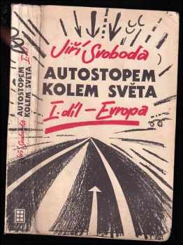 Autostopem kolem světa - 1. díl : I. díl - Evropa - Jiří Svoboda (1990, Vokno) - ID: 626345