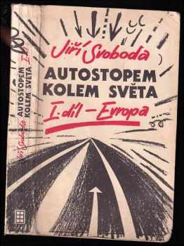 Jiří Svoboda: Autostopem kolem světa - 1. díl