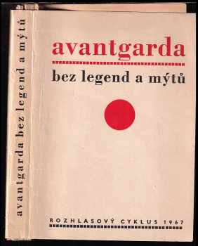 Avantgarda bez legend a mýtů : rozhlasový cyklus, 1967. Část 1-14 + závěrečná část