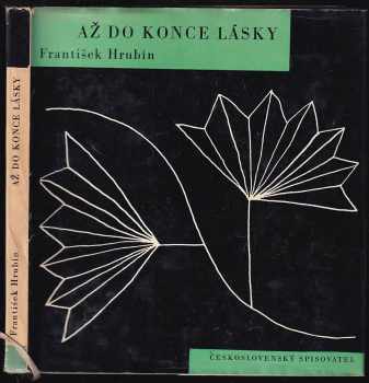František Hrubín: Až do konce lásky