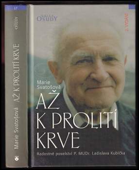 Až k prolití krve : radostné poselství P. MUDr. Ladislava Kubíčka