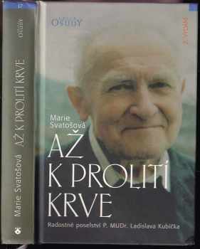 Až k prolití krve : radostné poselství P. MUDr. Ladislava Kubíčka - Ladislav Kubíček (2005, Karmelitánské nakladatelství) - ID: 998025