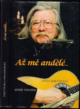 Josef Fousek: Až mě andělé-