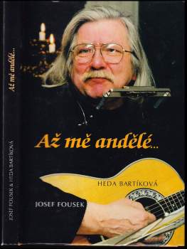 Josef Fousek: Až mě andělé-