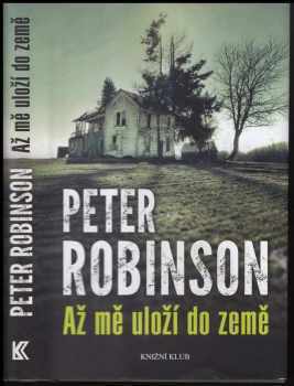 Až mě uloží do země - Peter Robinson (2014, Knižní klub) - ID: 1781563