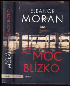 Eleanor Moran: Až moc blízko