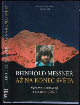 Až na konec světa : výpravy v Himálaji a v Karakoramu - Reinhold Messner (2003, Brána) - ID: 731674