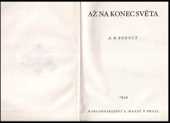 Alois Bohumil Kohout: Až na konec světa
