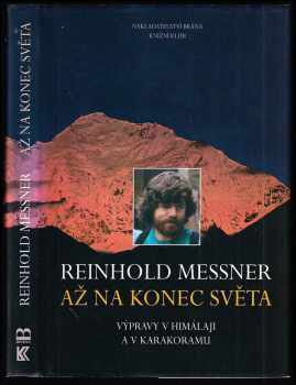 Až na konec světa : výpravy v Himálaji a v Karakoramu - Reinhold Messner (2003, Brána) - ID: 773795