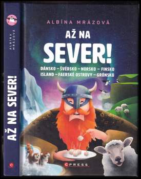 Až na sever! : Dánsko, Švédsko, Norsko, Finsko, Island, Faerské ostrovy, Grónsko