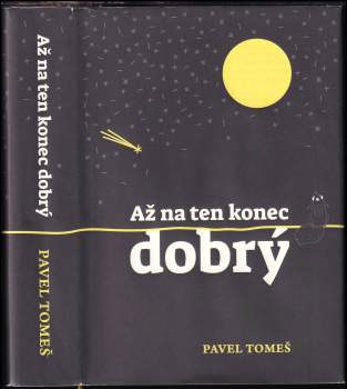 Pavel Tomeš: Až na ten konec dobrý