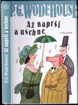 P. G Wodehouse: Až naprší a uschne