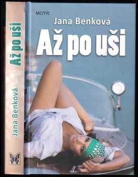 Jana Benková: Až po uši