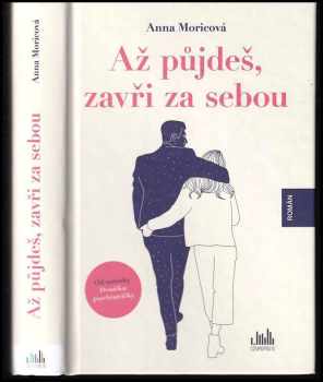 Anna Moricová: Až půjdeš, zavři za sebou