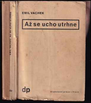Emil Vachek: Až se ucho utrhne - humoristický román PODPIS A DEDIKACE AUTORA