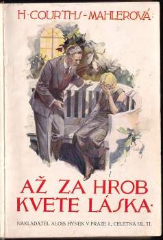 Hedwig Courths-Mahler: Až za hrob kvete láska--