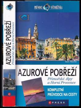Ines Mache: Azurové pobřeží, Přímořské Alpy a Horní Provence