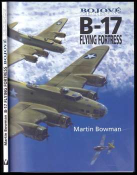 Martin W Bowman: B-17 Flying Fortress