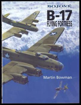Martin W Bowman: B-17 Flying Fortress
