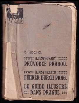 B Kočího Illustrovaný průvodce Prahou -se 325 fotografickými snámky v autotypických reprodukcích