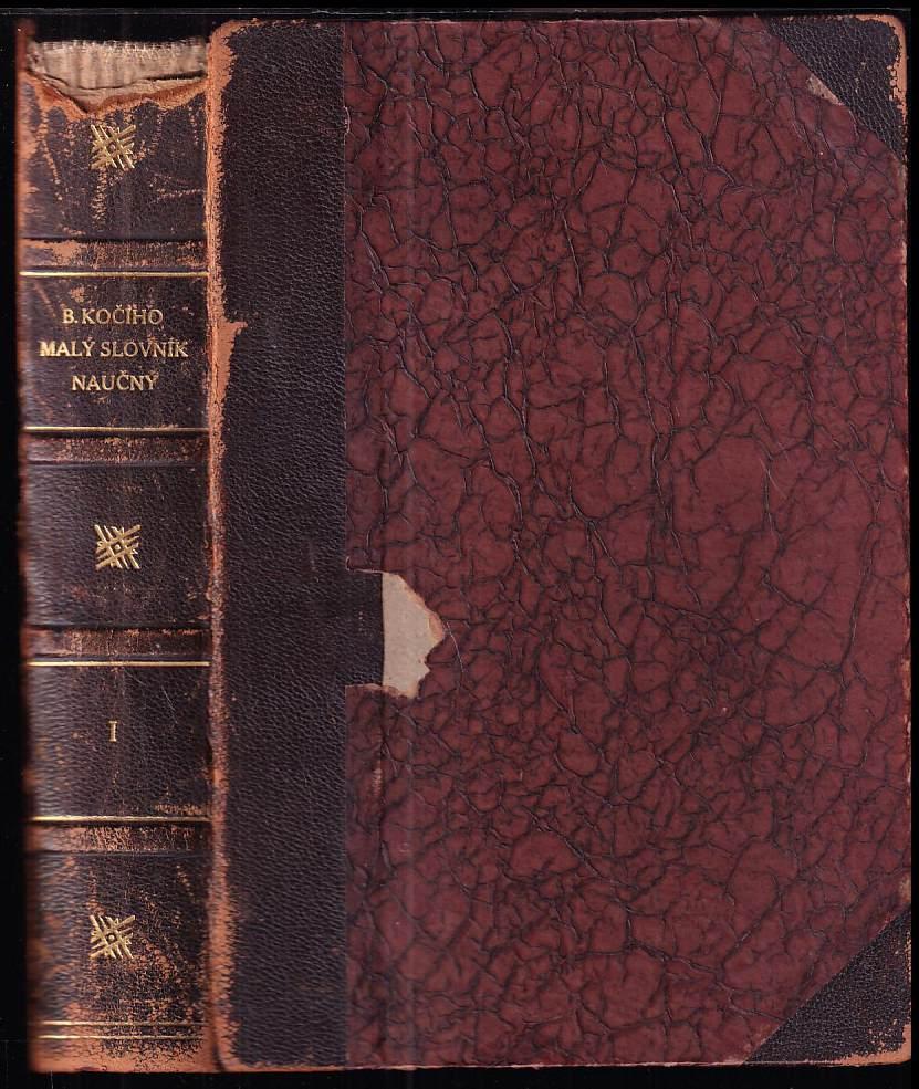 B. Kočího malý slovník naučný : I. díl - A - J (1925, B. Kočí)