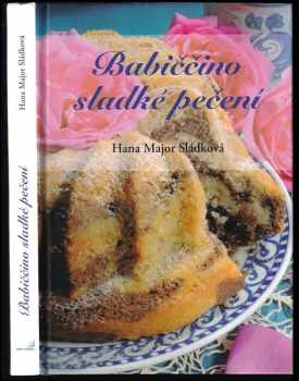 Hana Major Sládková: Babiččino sladké pečení