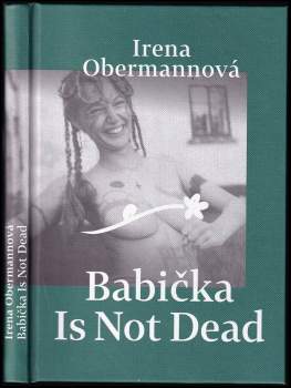Irena Obermannová: Babička is not dead