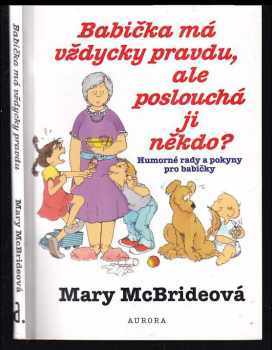 Babička má vždycky pravdu, ale poslouchá ji někdo? - Mary McBride (2000, Aurora) - ID: 337874