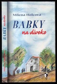 Milena Holcová: Babky na divoko