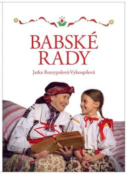 Jarka Rozsypalová-Vykoupilová: Babské rady