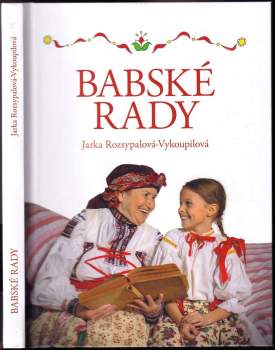 Jarka Rozsypalová-Vykoupilová: Babské rady