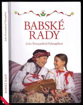 Jaroslava Rozsypalová-Vykoupilová: Babské rady