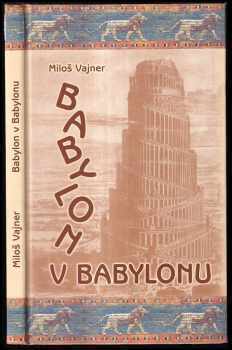 Miloš Vajner: Babylon v Babylonu PODPIS - VĚNOVÁNÍ AUTORA