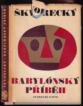 Babylónský příběh a jiné povídky - Josef Škvorecký (1967, Svobodné slovo) - ID: 748495
