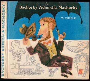 Vladimír Thiele: Báchorky Admirála Machorky
