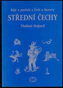 Báje a pověsti z Čech a Moravy : Střední Čechy