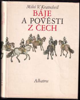 Miloš Václav Kratochvíl: Báje a pověsti z Čech