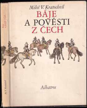 Miloš Václav Kratochvíl: Báje a pověsti z Čech