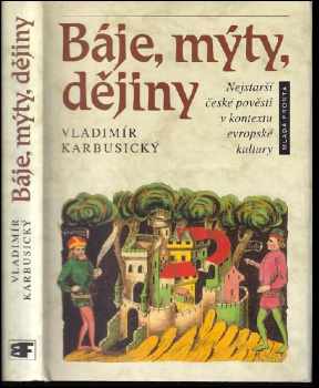 Vladimír Karbusický: Báje, mýty, dějiny : nejstarší české pověsti v kontextu evropské kultury