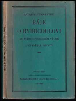 Artur Maria Tuma-Patry: Báje o Rybrcoulovi ve svém historickém vývoji a ve světle pravdy