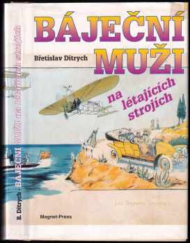 Báječní muži na létajících strojích - Břetislav Ditrych (1994, Magnet-Press) - ID: 612741