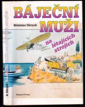 Báječní muži na létajících strojích - Břetislav Ditrych (1994, Magnet-Press) - ID: 506761