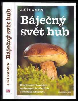 Báječný svět hub - O krásných houbách, nadšených houbařích a českém vítězství